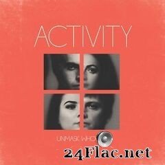 Activity - Unmask Whoever (2020) FLAC