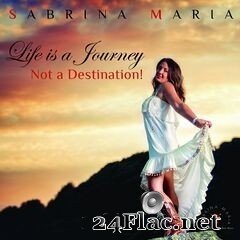 Sabrina Maria - Life Is a Journey, Not a Destination! (2020) FLAC