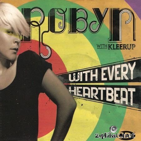 ROBYN WITH KLEERUP - WITH EVERY HEARTBEAT (2007) FLAC