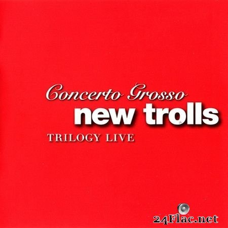 New Trolls - Concerto Grosso Trilogy Live (2007) FLAC (tracks+.cue)