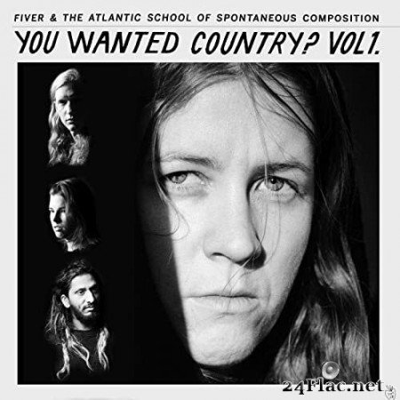 Fiver and The Atlantic School of Spontaneous Composition - You Wanted Country? Vol. 1 (2020) Hi-Res