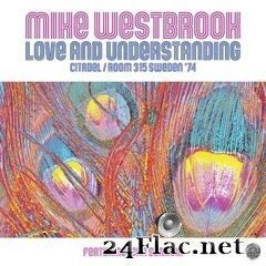Mike Westbrook - Love and Understanding: Citadel / Room 315 Sweden ’74 (Live) (2020) FLAC