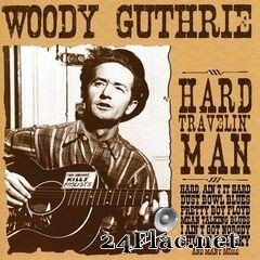 Woody Guthrie - Hard Travelin’ Man (2020) FLAC