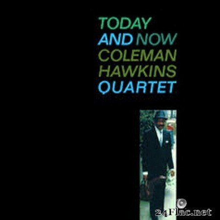 Coleman Hawkins Quartet - Today And Now (Remastered) (2020) Hi-Res