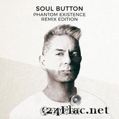 Soul Button - Phantom Existence (Remix Edition) (2020) FLAC