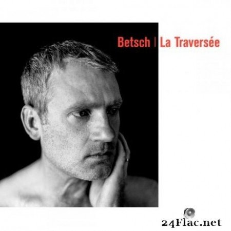 Bertrand Betsch - La traversée (2020) FLAC