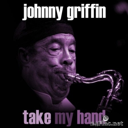 Johnny Griffin - Take My Hand (1988/2018) Hi-Res