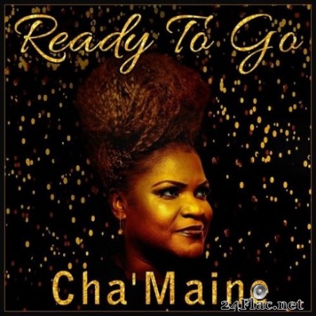 Cha’maine - Ready to Go (2020) FLAC