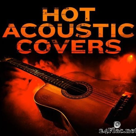 VA - Hot Acoustic Covers (2018) [FLAC (tracks)]