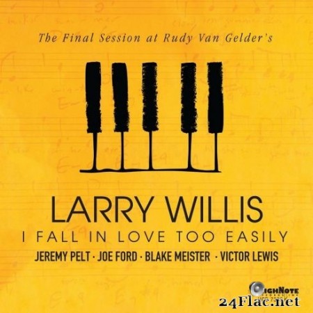 Larry Willis - I Fall in Love Too Easily (The Final Session at Rudy Van Gelder’s) (2020) FLAC