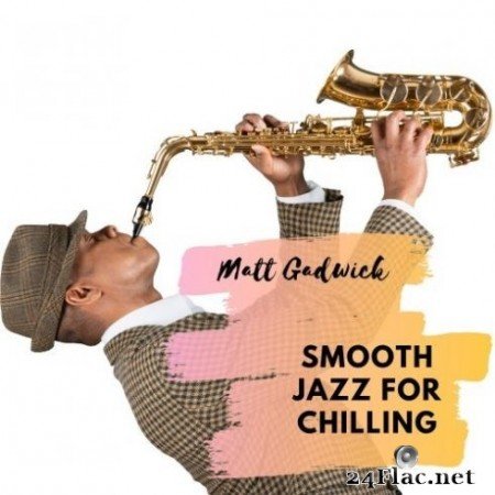 Matt Gadwick - Smooth Jazz for Chilling (2020) FLAC