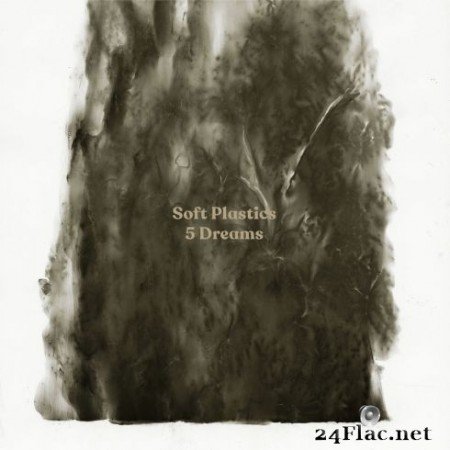 Soft Plastics - 5 Dreams (2020) FLAC