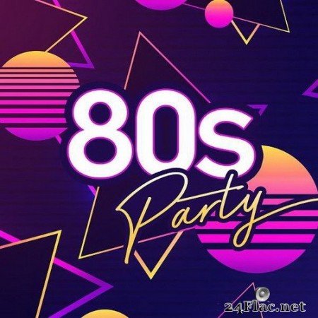 VA - 80s Party: Ultimate Eighties Throwback Classics (2020) Hi-Res