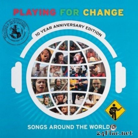Playing for Change - Songs Around The World (10 Year Anniversary Edition) (2020) FLAC