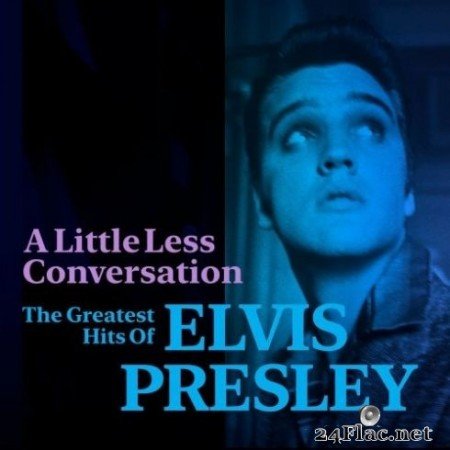 Elvis Presley - A Little Less Conversation: The Greatest Hits of Elvis Presley (2020) FLAC