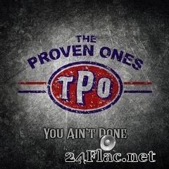 The Proven Ones - You Ain’t Done (2020) FLAC