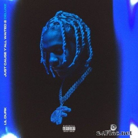 Lil Durk - Just Cause Y’all Waited 2 (Deluxe) (2020) FLAC