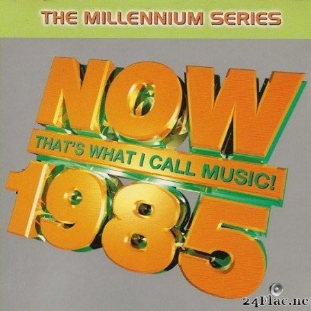 VA - Now That's What I Call Music! 1985: The Millennium Series (1999) [FLAC (tracks + .cue)]