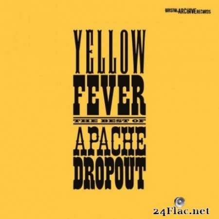 Apache Dropout - Yellow Fever - The Best of (2020) FLAC