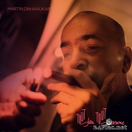 Martin Dahanukar - Tout Feu Tout Flamme (2020) Hi-Res