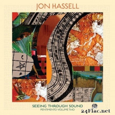 Jon Hassell - Seeing Through Sound (Pentimento Volume Two) (2020) Hi-Res