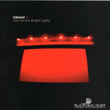 Interpol - Turn on the Bright Lights [Reissue] (2007) FLAC (tracks)