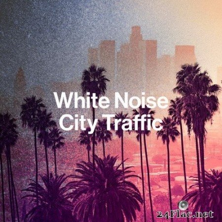 Best Noise - White Noise City Traffic (2020) Hi-Res