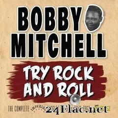 Bobby Mitchell - Try Rock and Roll: The Complete Imperial Singles As & Bs 1953-1962 (2020) FLAC