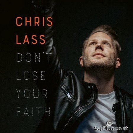 Chris Lass - Don’t Lose Your Faith (2020) Hi-Res