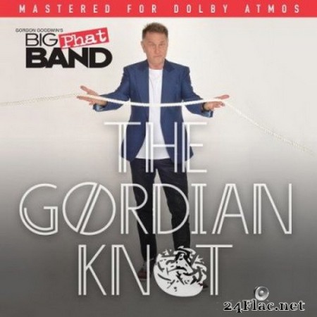 Gordon Goodwin’s Big Phat Band - The Gordian Knot (The Dolby Atmos Version) (2020) Hi-Res + FLAC