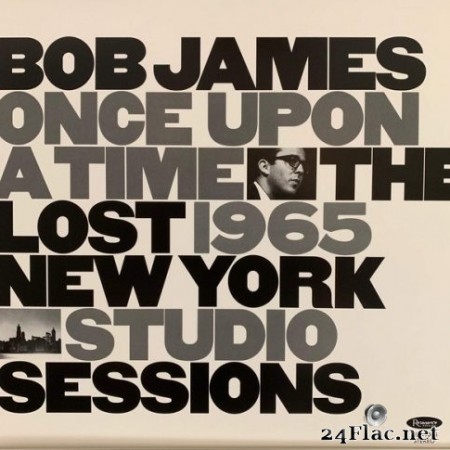 Bob James - Once Upon A Time: The Lost 1965 New York Studio Sessions (2020) Hi-Res