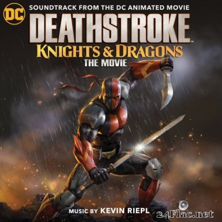 Kevin Riepl - Deathstroke: Knights & Dragons (Soundtrack from the DC Animated Movie) (2020) Hi-Res