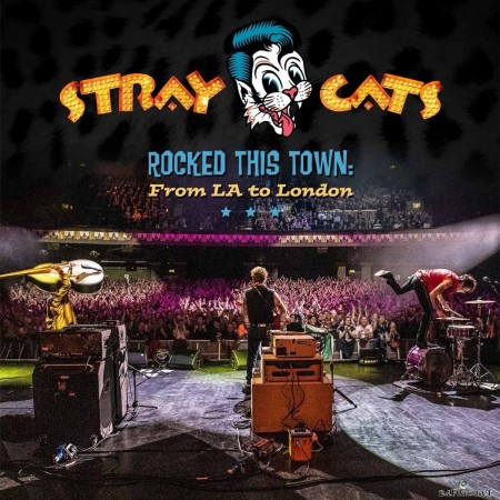 Stray Cats - Rocked This Town: From LA to London (Live) (2020) FLAC + Hi-Res