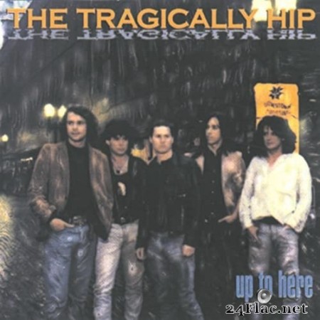 The Tragically Hip - Up To Here (1989/2020) Hi-Res