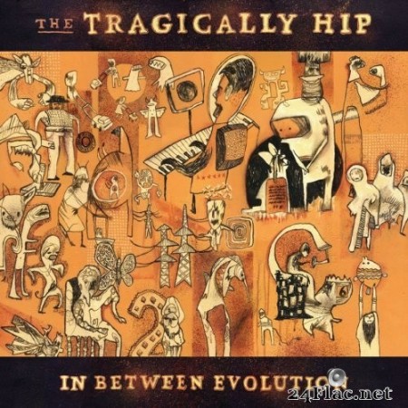 The Tragically Hip - In Between Evolution (2004/2020) Hi-Res