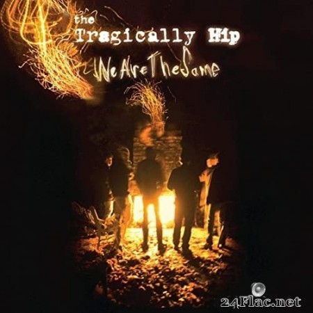 The Tragically Hip - We Are The Same (2009/2020) Hi-Res
