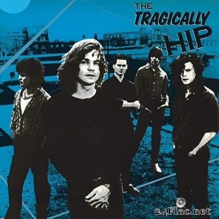 The Tragically Hip - The Tragically Hip (1987/2020) Hi-Res