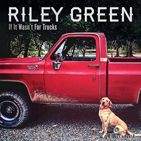 Riley Green - If It Wasn&#039;t For Trucks (2020) Hi-Res