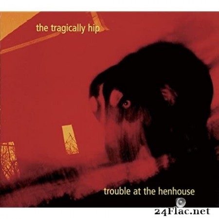 The Tragically Hip - Trouble At The Henhouse (1996/2020) Hi-Res