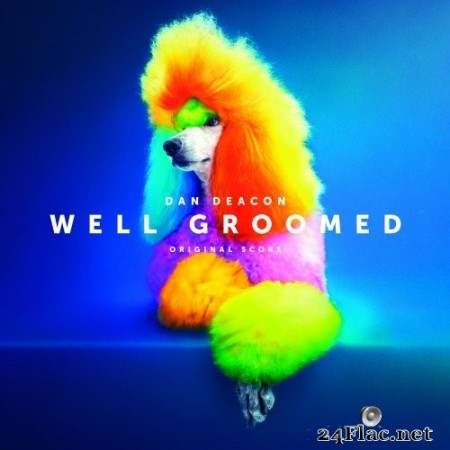 Dan Deacon - Well Groomed (Original Score) (2020) Hi-Res