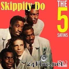 The Five Satins - Skippity Do (2020) FLAC