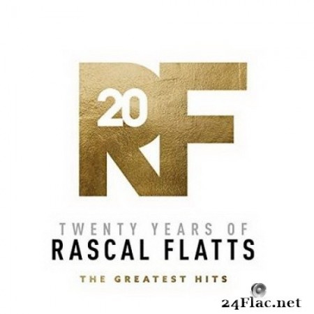 Rascal Flatts - Twenty Years Of Rascal Flatts - The Greatest Hits (2020) FLAC