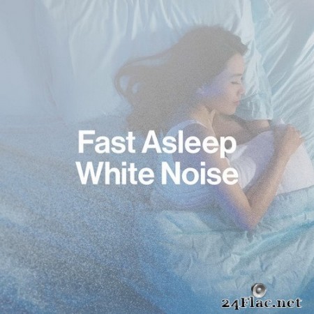 Best Noise - Fast Asleep White Noise (2020) Hi-Res