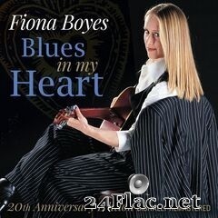 Fiona Boyes - Blues In My Heart: 20th Anniversary Edition (Remastered) (2020) FLAC