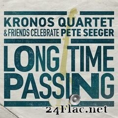 Kronos Quartet - Long Time Passing: Kronos Quartet and Friends Celebrate Pete Seeger (2020) FLAC