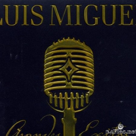 Luis Miguel - Grandes Г‰xitos (2005) [FLAC (tracks)]