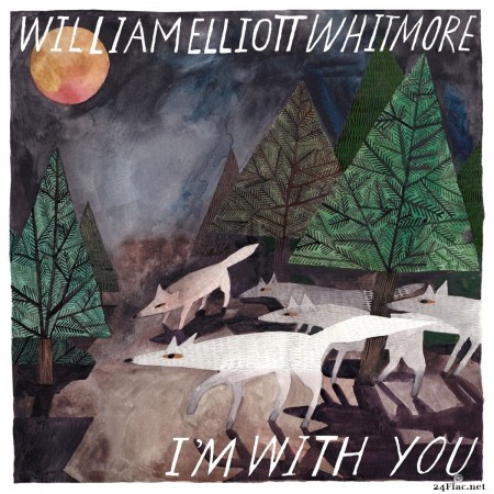 William Elliott Whitmore - I&#039;m With You (2020) FLAC