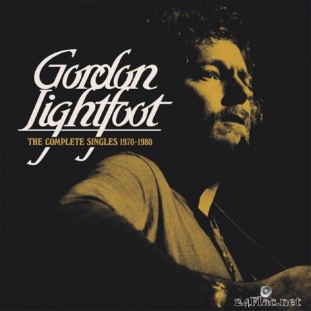 Gordon Lightfoot - The Complete Singles 1970-1980 (2019) FLAC