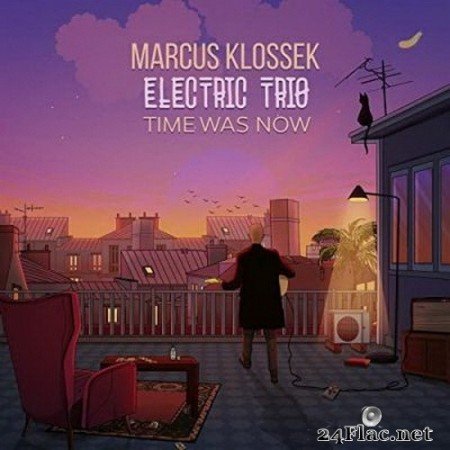 Marcus Klossek Electric Trio - Time Was Now (2020) FLAC