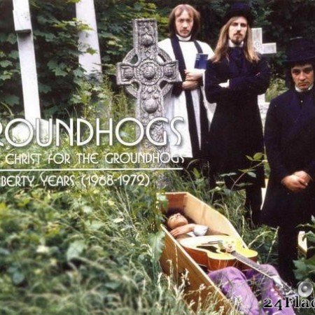 Groundhogs - Thank Christ For Groundhogs: The Liberty Years 1968-1972 (2010) [FLAC (tracks + .cue)]